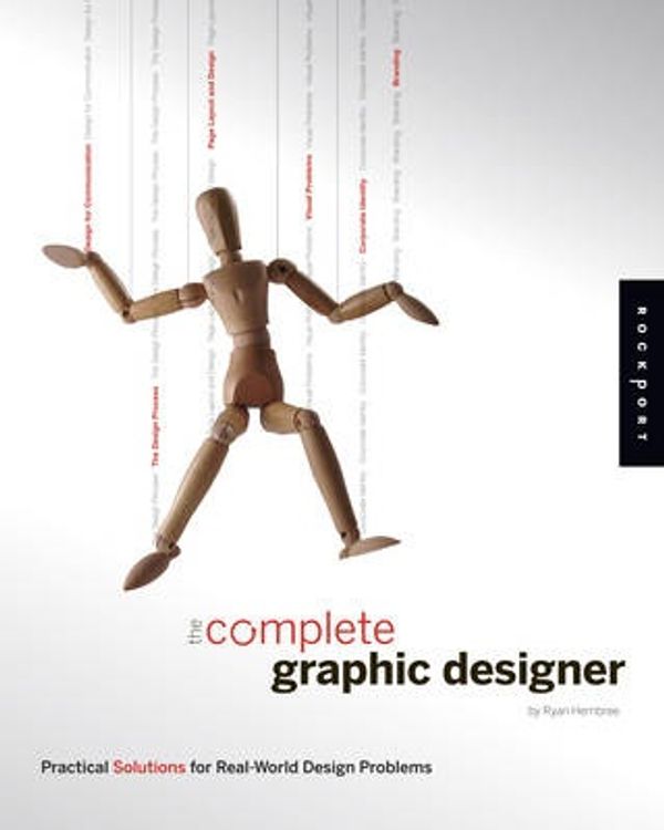 Cover Art for 9781592532599, The Complete Graphic Designer: A Guide to Understanding Graphics and Visual Communication by Ryan Hembree