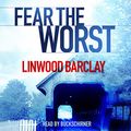 Cover Art for B0038Z38SU, Fear the Worst by Linwood Barclay