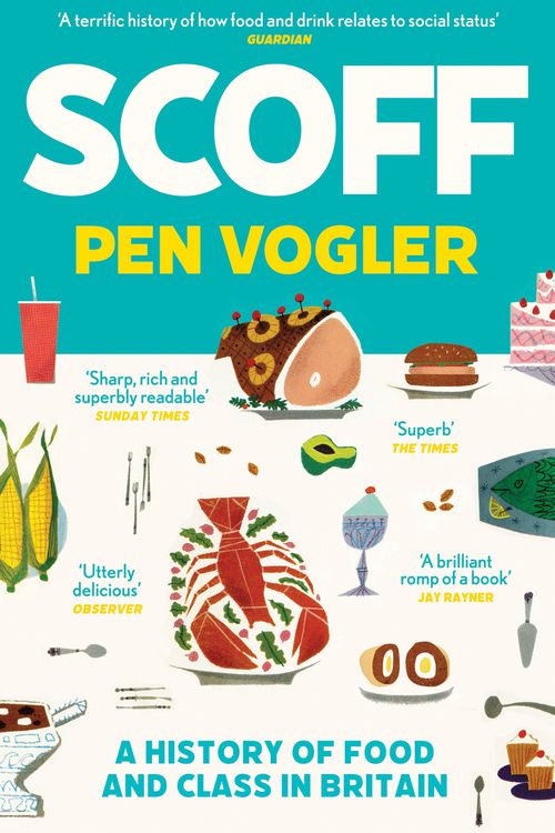 Cover Art for 9781786496492, Scoff: A History of Food and Class in Britain by Pen Vogler