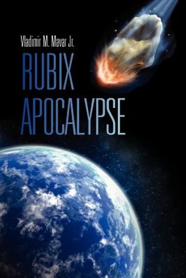 Cover Art for 9781462855438, Rubix Apocalypse by Vladimir M. Mavar, Jr.
