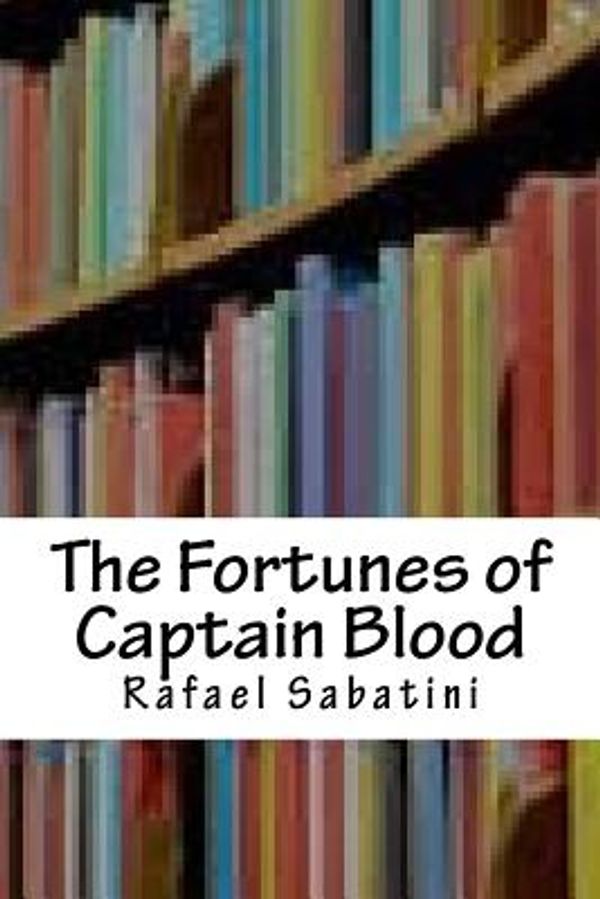 Cover Art for 9781986556934, The Fortunes of Captain Blood by Rafael Sabatini