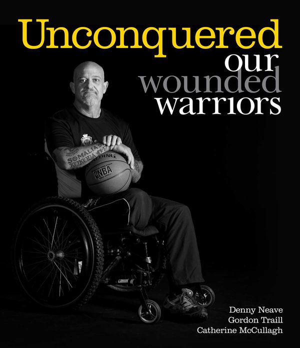 Cover Art for 9781925675986, Unconquered: Our Wounded Warriors by Gordon Traill and Catherine McCullagh Denny Neave