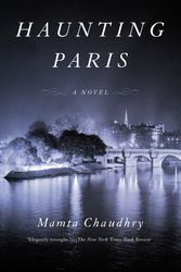 Cover Art for 9780525565383, Haunting Paris: A Novel by Mamta Chaudhry