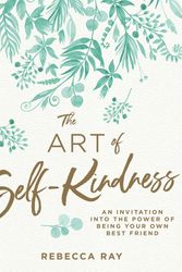 Cover Art for 9781760783372, The Art of Self-kindness by Rebecca Ray