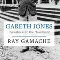Cover Art for 9781860571282, Gareth Jones - Eyewitness to the Holodomor by Ray Gamache