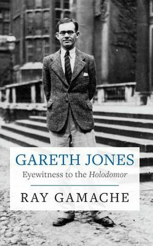 Cover Art for 9781860571282, Gareth Jones - Eyewitness to the Holodomor by Ray Gamache