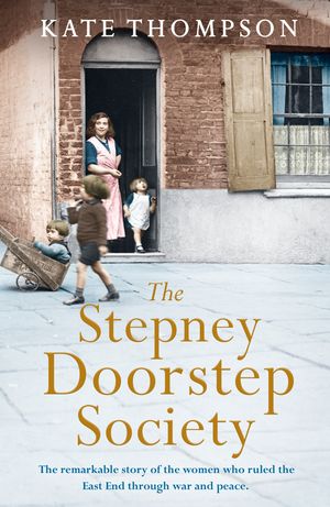 Cover Art for 9780718189853, The Stepney Doorstep Society (Themes In British Social History) by Kate Thompson