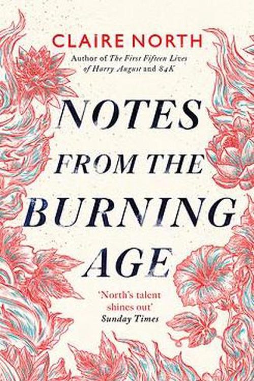 Cover Art for 9780356514741, Notes from the Burning Age by Claire North