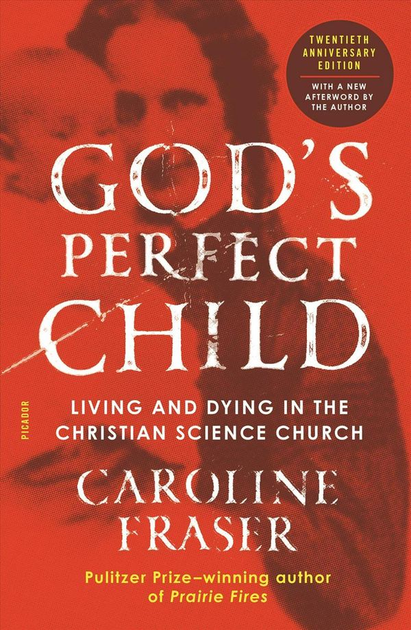 Cover Art for 9781250219046, God's Perfect Child: Living and Dying in the Christian Science Church by Caroline Fraser