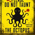 Cover Art for 9780356507033, Please Do Not Taunt the Octopus by Mira Grant