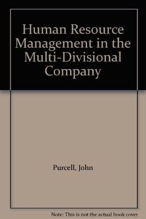 Cover Art for 9780198780212, Human Resource Management in the Multi-Divisional Company by John Purcell