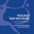 Cover Art for 9781350126701, Foucault and Nietzsche: A Critical Encounter (Bloomsbury Studies in Continental Philosophy) by Joseph Westfall, Alan Rosenberg