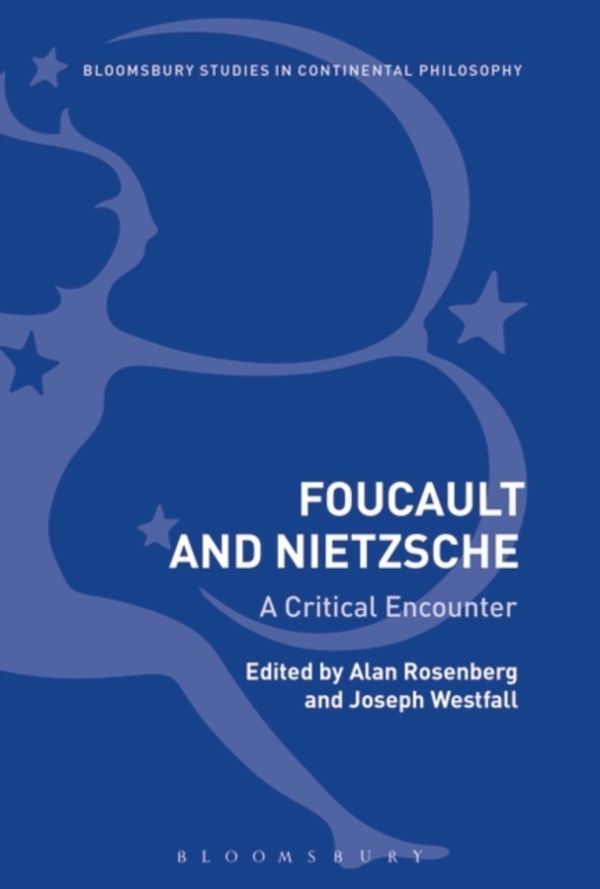 Cover Art for 9781350126701, Foucault and Nietzsche: A Critical Encounter (Bloomsbury Studies in Continental Philosophy) by Joseph Westfall, Alan Rosenberg