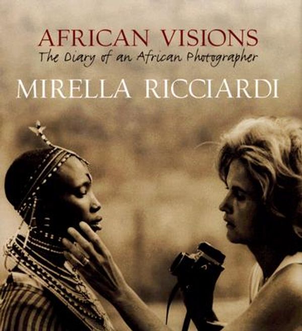 Cover Art for 9781841882642, African Visions: The Diary of an African Photographer by Mirella Ricciardi
