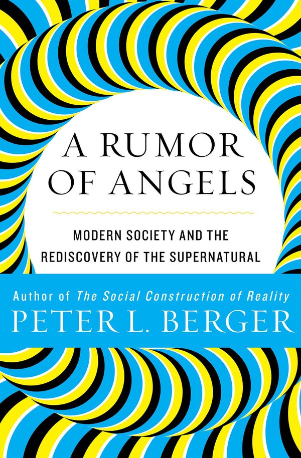 Cover Art for 9781453215432, A Rumor of Angels: Modern Society and the Rediscovery of the Supernatural by Peter L. Berger