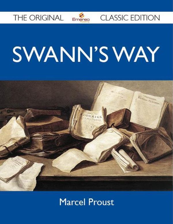 Cover Art for 2370004649962, Swann's Way - The Original Classic Edition by Marcel Proust