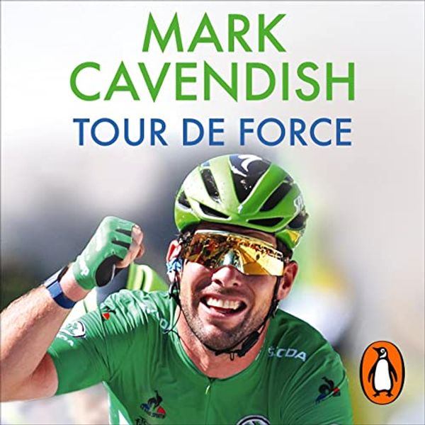 Cover Art for B09KHDZYZP, Tour de Force: My History-Making Tour De France by Mark Cavendish
