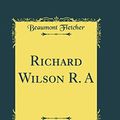 Cover Art for 9780364988275, Richard Wilson R. A (Classic Reprint) by Beaumont Fletcher
