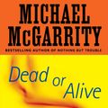 Cover Art for 9781440658037, Dead or Alive by Michael McGarrity