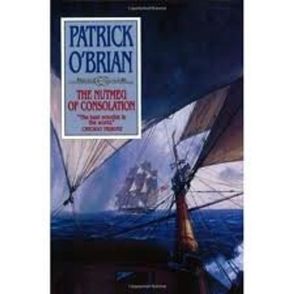 Cover Art for B004RROELS, The Nutmeg of Consolation (Vol. Book 14) (Aubrey/Maturin Novels) Publisher: W. W. Norton & Company by Patrick O'Brian