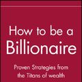 Cover Art for 9780471332022, How to be a Billionaire by Martin S. Fridson