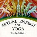 Cover Art for 9780943358031, Sexual Energy and Yoga by Elisabeth Haich
