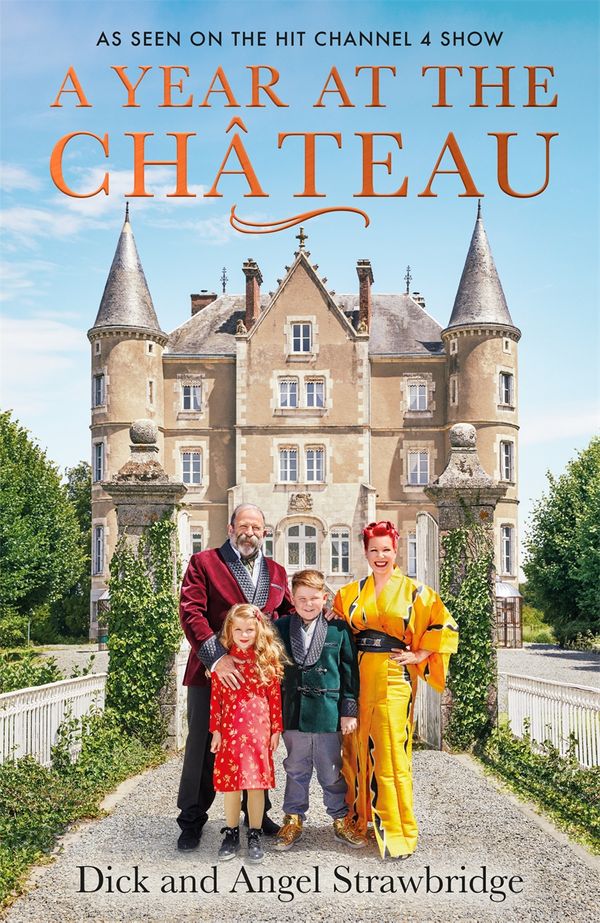 Cover Art for 9781841884615, A Year at the Chateau by Dick Strawbridge, Angel Strawbridge