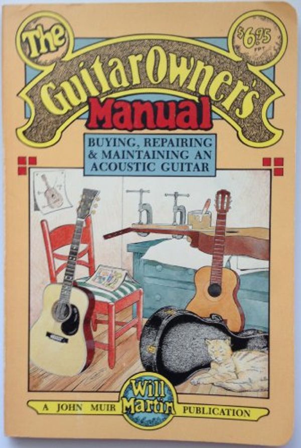 Cover Art for 9780912528304, The Guitar Owner's Manual: Buying, Repairing, and Maintaining an Acoustic Guitar by Will Martin