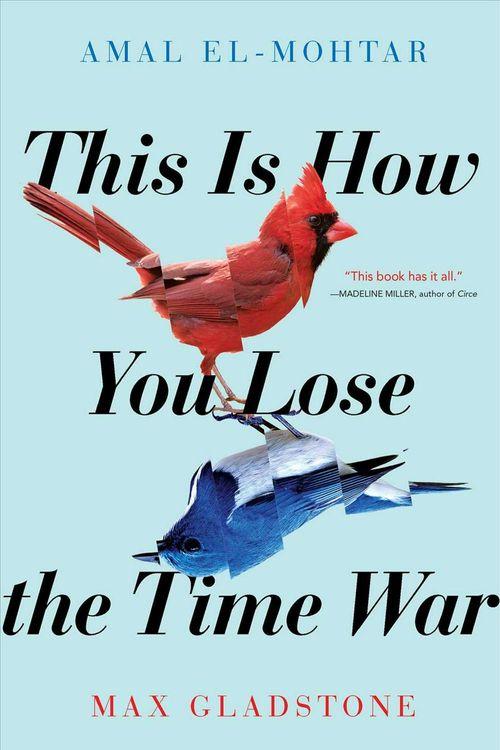 Cover Art for 9781534431003, This Is How You Lose the Time War by El-Mohtar, Amal, Max Gladstone