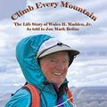 Cover Art for 9781524650087, Climb Every MountainThe Life Story of Wales H. Madden Jr. as Told t... by Jon Mark Beilue