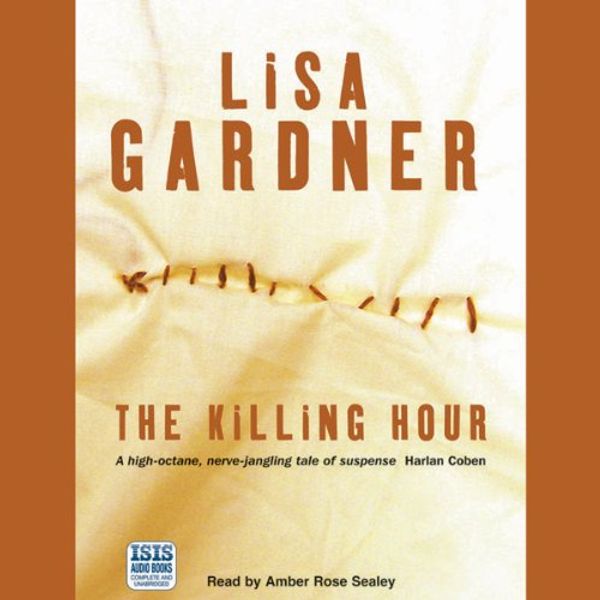 Cover Art for 9780753145364, The Killing Hour by Lisa Gardner, Amber Rose Sealey