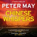 Cover Art for 9781787471269, Chinese Whispers by Peter May, Peter Forbes