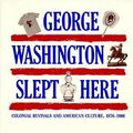 Cover Art for 9780674349513, George Washington Slept Here by Ka Marling