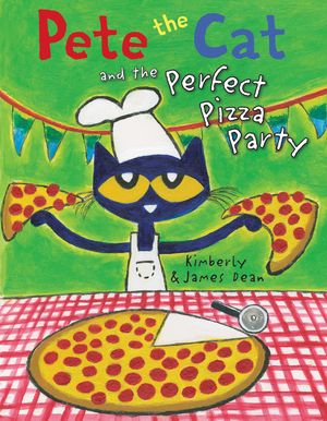 Cover Art for 9780062404374, Pete the Cat and the Perfect Pizza Party by James Dean