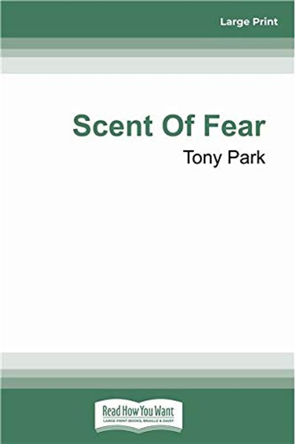 Cover Art for 9781525289002, Scent of Fear by Tony Park