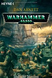 Cover Art for 9783453521858, Warhammer 40.000. Tödliche Mission by Dan Abnett