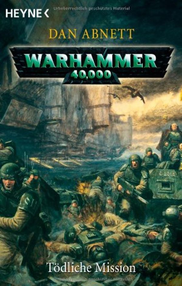 Cover Art for 9783453521858, Warhammer 40.000. Tödliche Mission by Dan Abnett