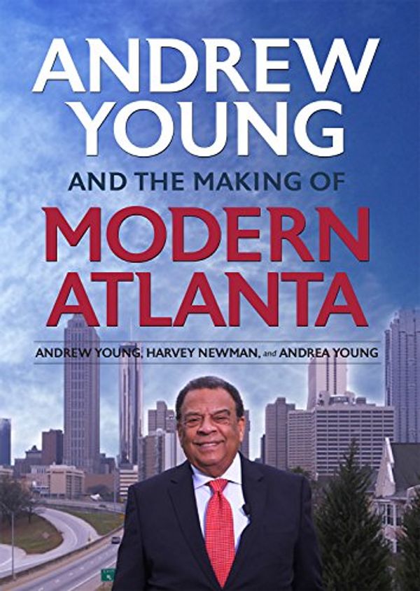 Cover Art for 9780881465877, Andrew Young and the Making of Modern by Andrew Young, Harvey Newman, Andrea Young