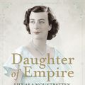 Cover Art for 9781780222844, Daughter of Empire: Life as a Mountbatten by Pamela Hicks