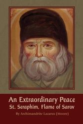 Cover Art for 9780980124101, An Extraordinary Peace: St. Seraphim Flame of Sarov by Archimandrite Lazarus Moore