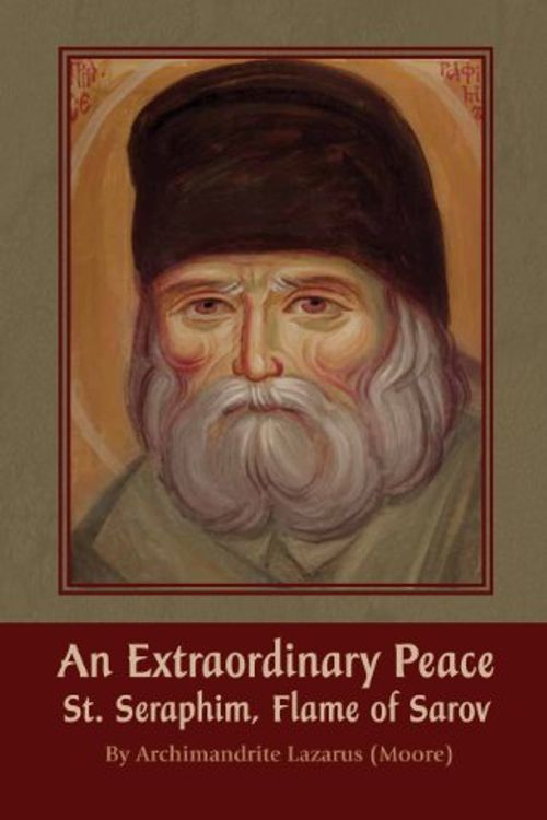 Cover Art for 9780980124101, An Extraordinary Peace: St. Seraphim Flame of Sarov by Archimandrite Lazarus Moore