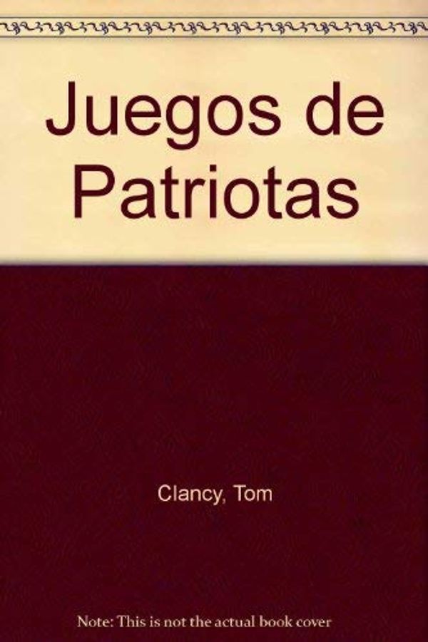 Cover Art for 9789500414746, Juegos de patriotas by Tom Clancy