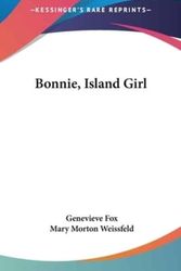 Cover Art for 9781104852016, Bonnie, Island Girl by Genevieve Fox, Mary Morton Weissfeld (illustrator)