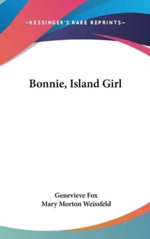 Cover Art for 9781104852016, Bonnie, Island Girl by Genevieve Fox, Mary Morton Weissfeld (illustrator)