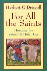 Cover Art for 9781561011117, For All the Saints: Homilies for Saints' & Holy Days by Herbert O'Driscoll