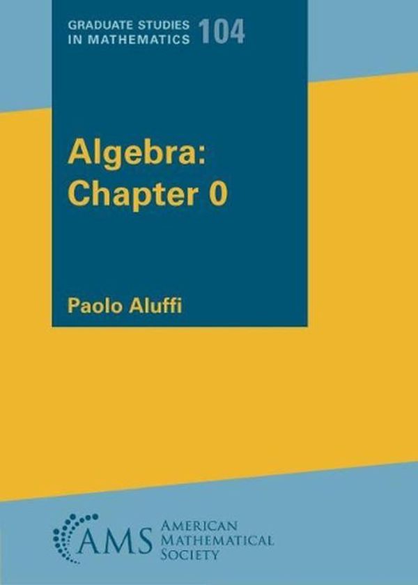 Cover Art for 9781470465711, Algebra: Chapter 0 by Paolo Aluffi