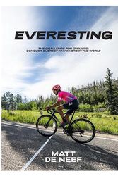 Cover Art for 9781743797396, Everesting: The Challenge for Cyclists: Conquer Everest Anywhere in the World by Matt de Neef