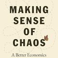 Cover Art for B0CGCYFSR3, Making Sense of Chaos: A Better Economics for a Better World by J. Doyne Farmer