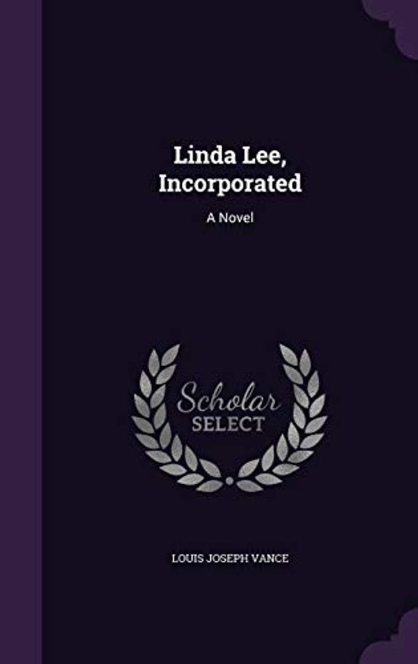 Cover Art for 9781348068709, Linda Lee, Incorporated: A Novel by Louis Joseph Vance