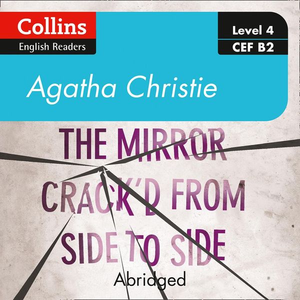 Cover Art for 9780008450397, The mirror crack'd from side to side: Level 4 - upper- intermediate (B2) (Collins Agatha Christie ELT Readers) by Gabrielle Glaister